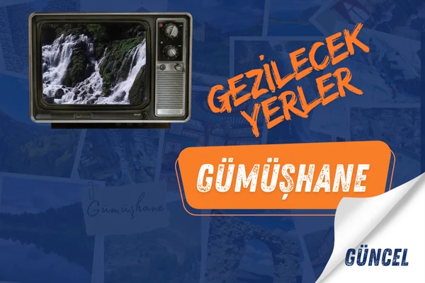Gümüşhane Gezilecek Yerler