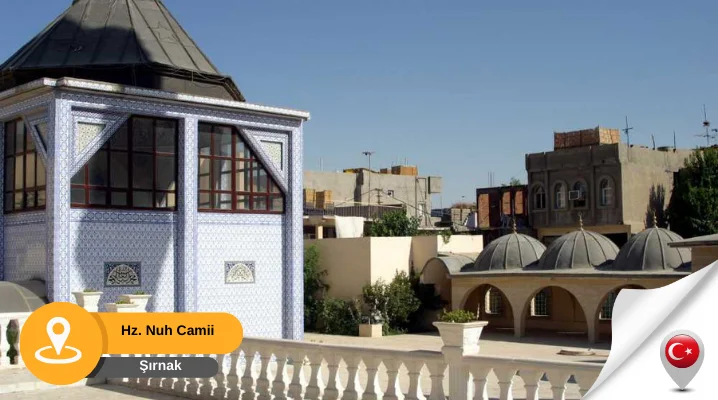 Hz Nuh Camii Şırnak Şırnak'ta Gezilecek Tarihi Yerler